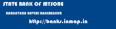 STATE BANK OF MYSORE  KARNATAKA HAVERI RANEBENNUR   banks information 